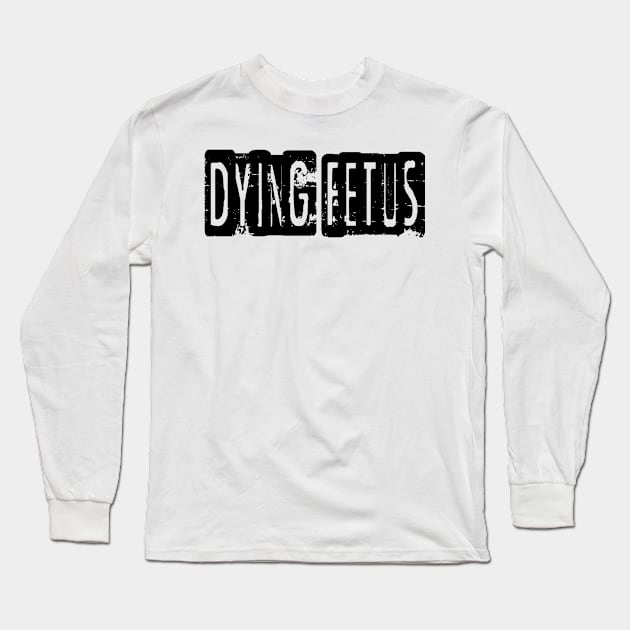 Dying Fetus Long Sleeve T-Shirt by Texts Art